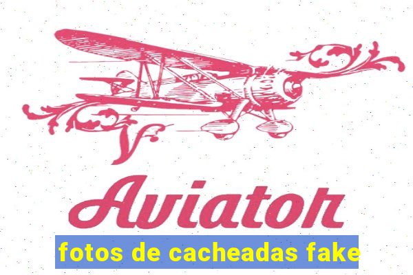 fotos de cacheadas fake